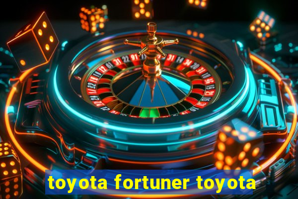 toyota fortuner toyota